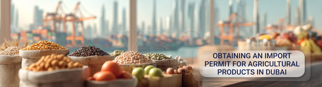 Получить разрешение на импорт сельскохозяйственной продукции в Дубае