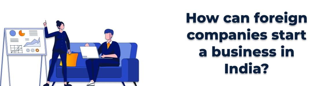 Как иностранные компании могут начать бизнес в Индии?