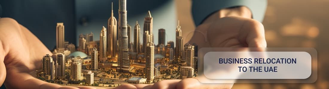 Business Relocation to the United Arab Emirates: Unveiling a World of Opportunity