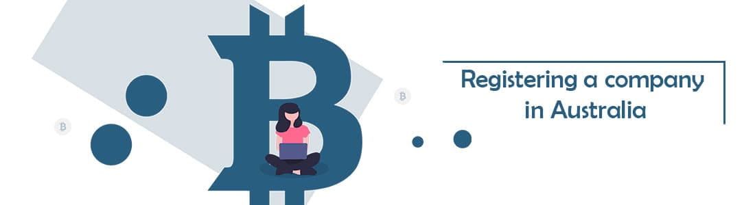 How to register a company in Australia to work with Bitcoins?